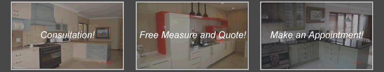 Consultation! - Free Measure & Quote! - Make an Appointment!
